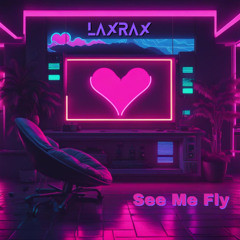 Laxrax - See Me Fly