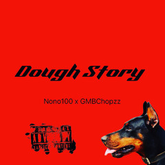 Dough Story - Feat GMB Chopzz