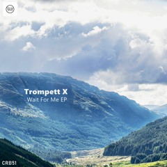 Trompett X - Wait For Me