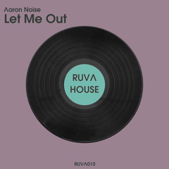 Aaron Noise - Let Me Out (Extended Mix)