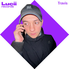 Lucii guest mix #007 - Travis