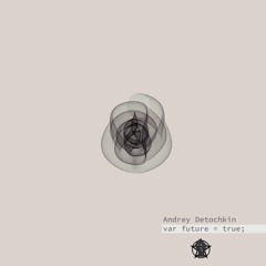 Preview Andrey Detochkin - var future=true; (ART21 Records  ART21DRC 003)  11 Feb 2022