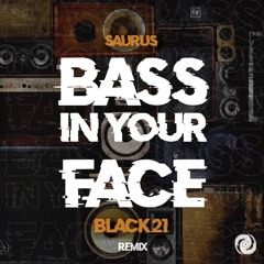 Saurus - Bass In Your Face (Black 21 Rmx) @Freakingbeats