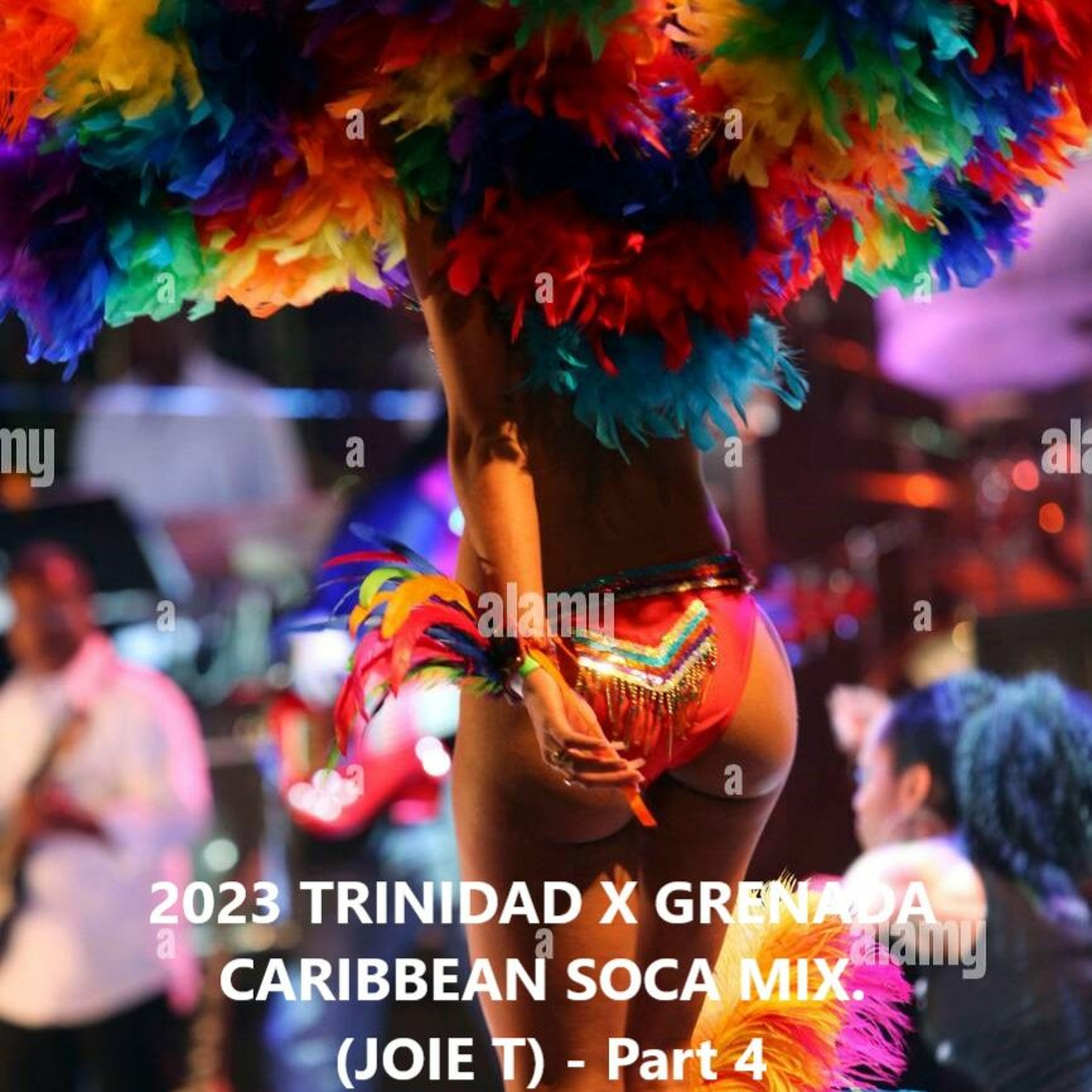 2023 TRINIDAD X GRENADA X CARIBBEAN SOCA MIX - (JOIE T) - Part 4 episode artwork