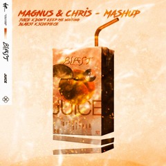 Blæst X SIDEPIECE - Don't Keep Me Waiting X Juice (Magnus Og Chris Mashup)