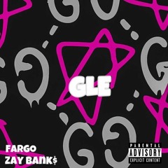 gle ft. Zay Bank$