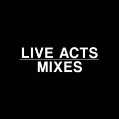 Live Acts & Mixes