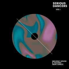 SERIOUS DANCERS Vol I [melodic house & techno- indie dance] by FRAN HOTMESS