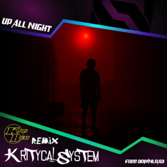 Kritycal System - Up All Night ( Kaos Beat Remix ) Free Download