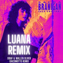 Remix of "LUANA" by OIBAF & WALLEN (Oliver Giacomotto Remix) and Laura Branigan - "Self Control"