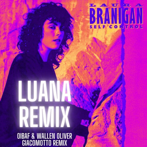 Remix of "LUANA" by OIBAF & WALLEN (Oliver Giacomotto Remix) and Laura Branigan - "Self Control"