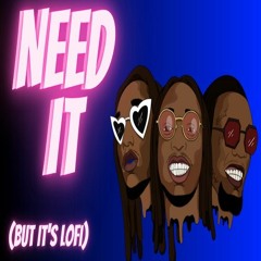 MIGOS - "NEED IT"  ft nba young boy (LOFI REMIX)
