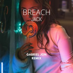 Breach - Jack [Gabriel Jon Remix] RADIO EDIT