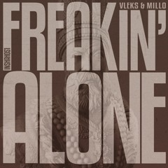 Vleks & m i l l o - Freakin Alone (Original Mix)