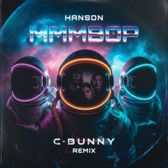 MMMBop (C-Bunny Remix) [Vocal Version in D/L]