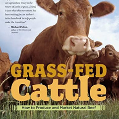 download EBOOK 📖 Grass-Fed Cattle: How to Produce and Market Natural Beef by  Julius