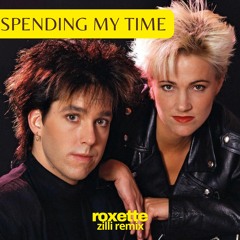 Roxette - Spending My Time (Zilli Remix) [FREE DOWNLOAD]
