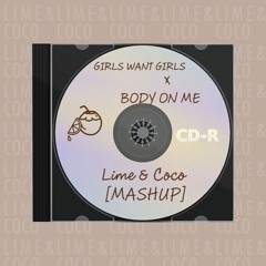 Girls Wants Girls X Body On Me [Lime And Coco Mashup]