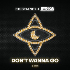 Kristianex & JERIKO - Don't Wanna Go