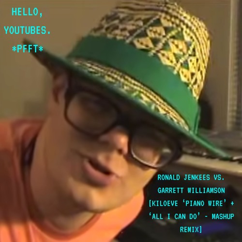Ronald Jenkees & Garrett Williamson - Wire All I Can - Kiloeve Remix Mashup