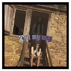 Out My Way (prod. DMC StyleProductions)