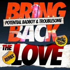Potential Badboy & Troublesome - Bring Back The Love (VIP DNB MIx)