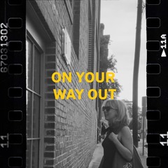 On Your Way Out
