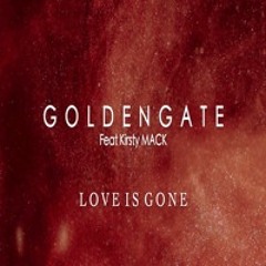 G O L D E N G A T E - Love Is Gone (feat. Kirsty MACK) (No.20) **OUT NOW!**