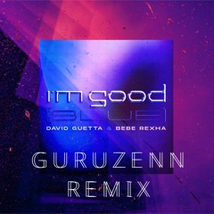 David Guetta & Bebe Rexha - I'm Good (Blue) [GuruZenn Remix]