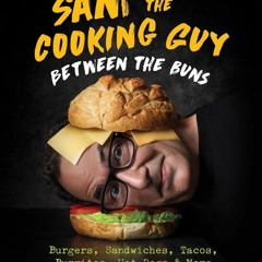 (❤PDF❤) (⚡READ⚡) Sam the Cooking Guy: Between the Buns: Burgers, Sandwiches, Tac