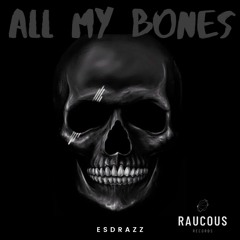All My Bones (OUT NOW)