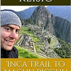 Read pdf Inca Trail to Machu Picchu: Sixteen strangers and the quest for the holy Facebook photo. (T