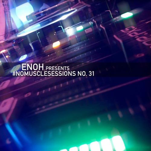 #nomusclesessions No. 31 presented by Enoh