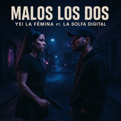 Malos los dos (feat. LA SOLFA DIGITAL)