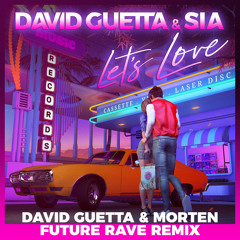 Let's Love (David Guetta & MORTEN Future Rave Remix; Extended)