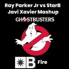 Ray Parker Jr vs Star B - Ghostbusters on Fire (Javi Xavier Mashup) **Free Download**