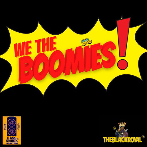The Black Royal - We The Boomies