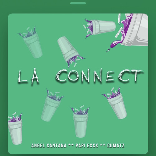 La Connect ( Angel Xantana X Papi EXXX ft Cumatz)