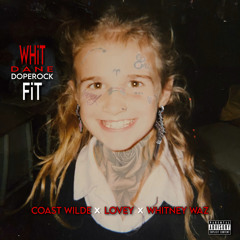 WhitFit ft; Lovey, Coast Wilde & Whitney Waz