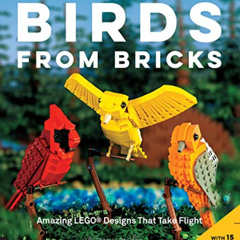 View EPUB 📩 Birds from Bricks: Amazing LEGO(R) Designs That Take Flight - With 15 St