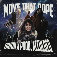 ØRION x ACCULBED - MOVE THAT DOPE