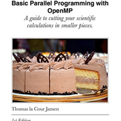 [READ] EBOOK 💘 Basic Parallel Programming with OpenMP: A guide to cutting your scien