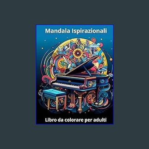 Stream Read eBook [PDF] ⚡ Mandala Ispirazionali: Libro da colorare per  adulti . Sinfonia di Colori: Manda by Theresaruim