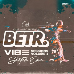 BETR.VIBE SESSIONS VOL1. MIXED BY SKETCH ONE