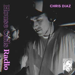 House Calls Radio 007 - Chris Diaz at The Listening Room 12.2.2022