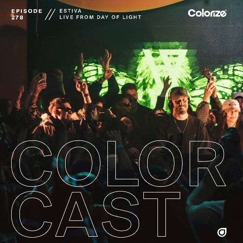 Colorcast Radio 278 with Estiva [Live from Day of Light]
