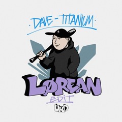 Dave - Titanium (LØREAN EDIT)
