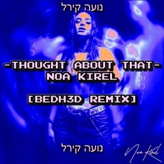 Thought About That - נועה קירל Noa Kirel [BEDH3D REMIX]