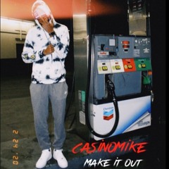 CasinoMike- Make It Out (Prod. by Loyaltheplug)
