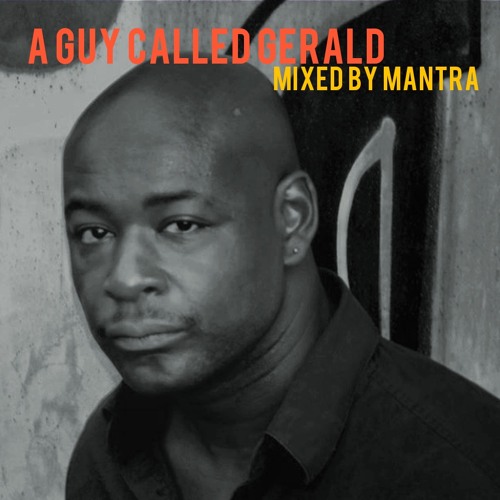 A Guy Called Gerald mixed by Mantra